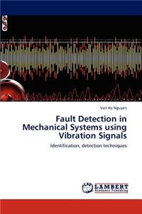 Fault Detection in Mechanical Systems using Vibration Signals