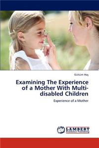 Examining the Experience of a Mother with Multi-Disabled Children