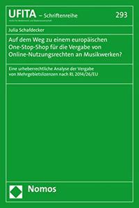 Auf Dem Weg Zu Einem Europaischen One-Stop-Shop Fur Die Vergabe Von Online-Nutzungsrechten an Musikwerken?