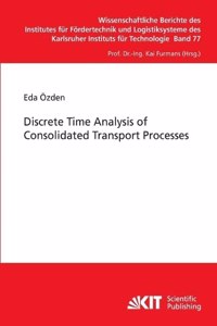 Discrete Time Analysis of Consolidated Transport Processes