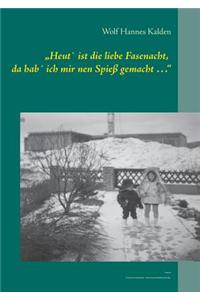 Heut' Ist Die Liebe Fasenacht, Da Hab' Ich Mir Nen Spiess Gemacht ...