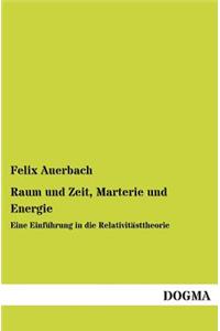 Raum Und Zeit, Marterie Und Energie