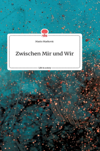 Zwischen Mir und Wir. Life is a Story - story.one