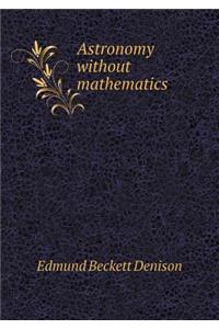 Astronomy Without Mathematics