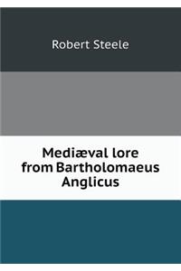 Mediaeval Lore from Bartholomaeus Anglicus