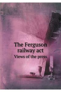 The Ferguson Railway ACT Views of the Press