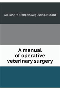 A Manual of Operative Veterinary Surgery