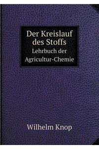 Der Kreislauf des Stoffs Lehrbuch der Agricultur-Chemie