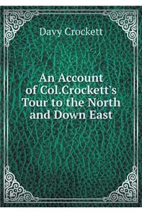 An Account of Col.Crockett's Tour to the North and Down East