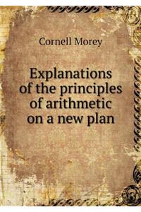 Explanations of the Principles of Arithmetic on a New Plan