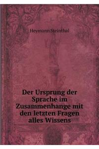 Der Ursprung Der Sprache Im Zusammenhange Mit Den Letzten Fragen Alles Wissens