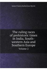 The Ruling Races of Prehistoric Times in India, South-Western Asia and Southern Europe Volume 2