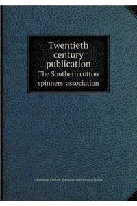 Twentieth century publication The Southern cotton spinners' association