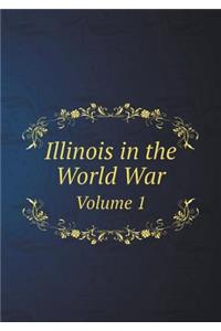 Illinois in the World War Volume 1
