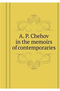 A. P. Chehov in the Memoirs of Contemporaries