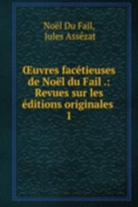 Å’uvres facetieuses de Noel du Fail .: Revues sur les editions originales .