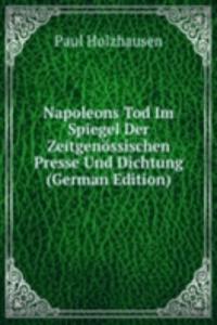 Napoleons Tod Im Spiegel Der Zeitgenossischen Presse Und Dichtung