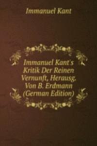 Immanuel Kant's Kritik Der Reinen Vernunft