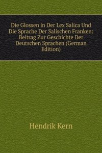 Die Glossen in der Lex Salica und die Sprache der Salischen Franken