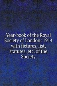 Year-book of the Royal Society of London: 1914