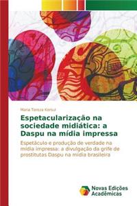 Espetacularização na sociedade midiática