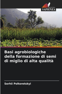 Basi agrobiologiche della formazione di semi di miglio di alta qualità