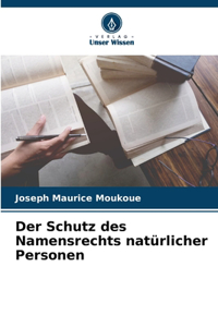 Der Schutz des Namensrechts natürlicher Personen