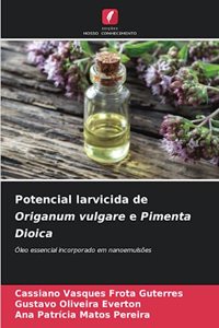 Potencial larvicida de Origanum vulgare e Pimenta Dioica