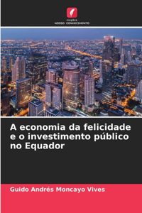 A economia da felicidade e o investimento público no Equador