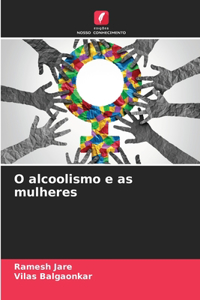 O alcoolismo e as mulheres