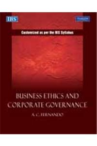 Business Ethics and Corporate Governance : Customized as per the IBS syllabus