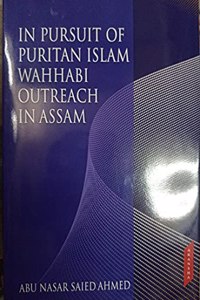 In Pursuit of Puritan Islam Wahhabi Outreach In Assam