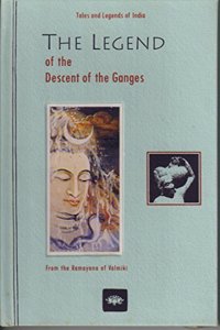 The Legend of the descent of the Ganges : from the Ramayana of Valmiki