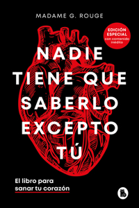 Nadie Tiene Que Saberlo Excepto Tú El Libro Para Sanar Tu Corazón / Nobody Has to Know But You