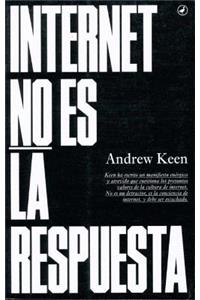 Internet No Es la Respuesta