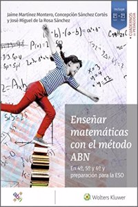 Ensenar matematicas con el metodo ABN: En 4o, 5o y 6o y preparacion para la ESO