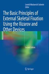 Basic Principles of External Skeletal Fixation Using the Ilizarov and Other Devices