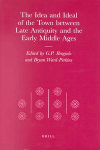 Idea and Ideal of the Town Between Late Antiquity and the Early Middle Ages