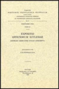 Anonymi Auctoris Expositio Officiorum Ecclesiae Georgio Arbelensi Vulgo Adscripta, I