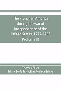French in America during the war of independence of the United States, 1777-1783 (Volume II)