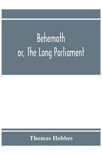 Behemoth; or, The Long Parliament