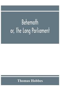 Behemoth; or, The Long Parliament