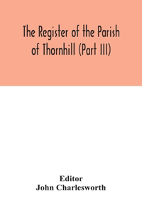 Register of the Parish of Thornhill (Part III)