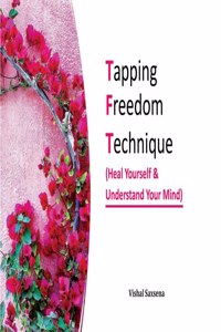TAPPING FREEDOM TECHNIQUE: Understanding to heal yourself