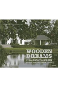 Wooden Dreams: In Landscape and Garden