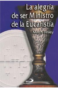 La Alegria de Ser Ministro de la Eucaristia