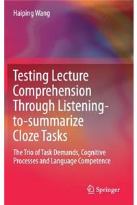 Testing Lecture Comprehension Through Listening-To-Summarize Cloze Tasks