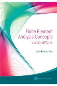Finite Element Analysis Concepts: Via Solidworks: Via Solidworks