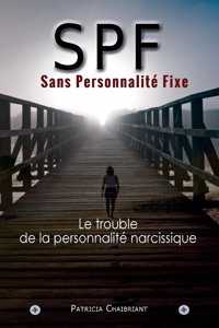 Spf sans Personnalite Fixe: Le Predateur Du Trouble de La Personnalite Narcissique