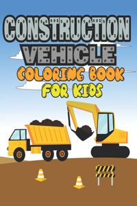 Construction Vehicle Coloring Book for Kids